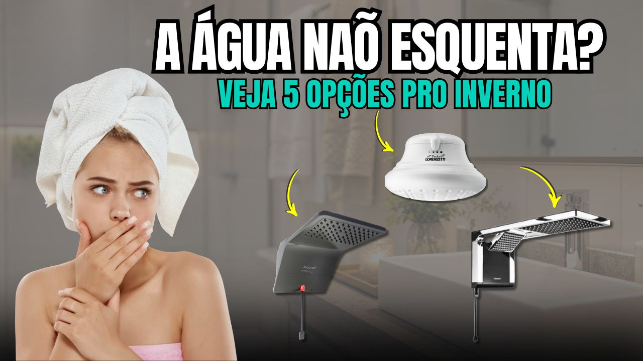 Seu banho pode melhorar MUITO com o chuveiro certo