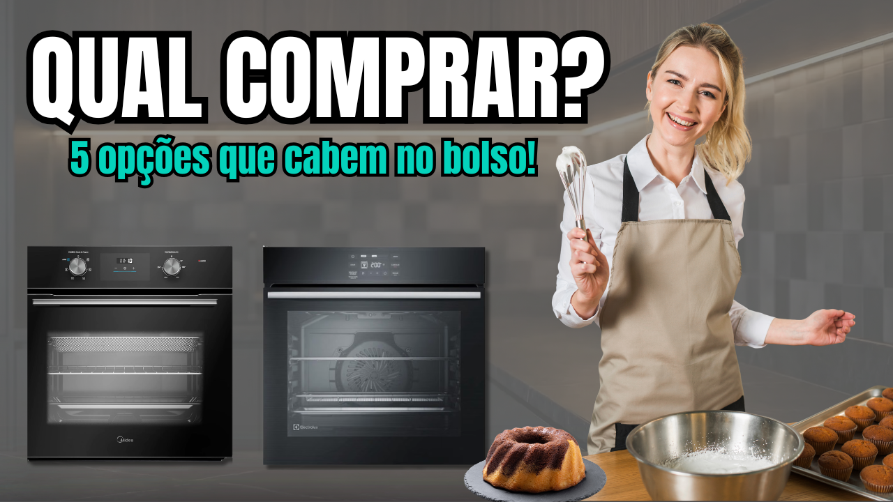 Qual o melhor forno de embutir? Do básico ao completo!